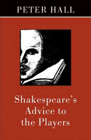 Shakespeare's Advice to the Players de Peter Hall