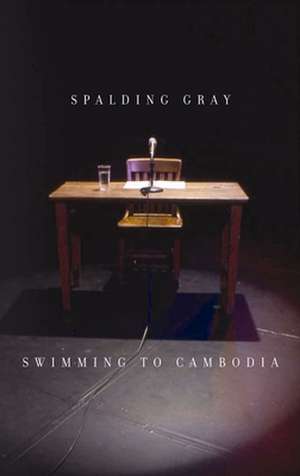 Swimming to Cambodia de Spalding Gray