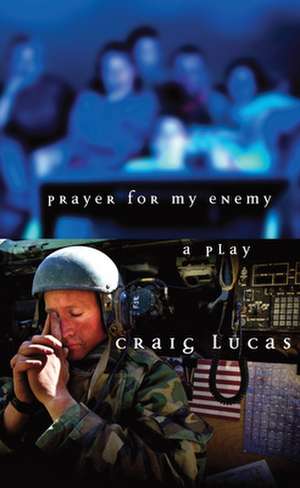 Prayer for My Enemy de Craig Lucas