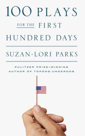 100 Plays for the First Hundred Days de Suzan-Lori Parks