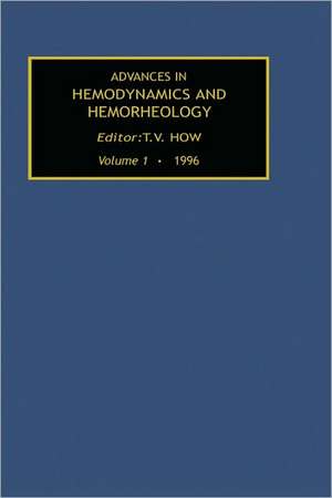 Advances in Hemodynamics and Hemorheology, Volume 1 de T.V. How