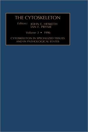 Cytoskeleton in Specialized Tissues and in Pathological States de J.E. Hesketh