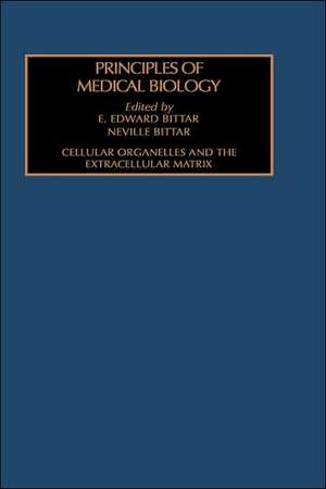 Cellular Organelles and the Extracellular Matrix de Edward Bittar