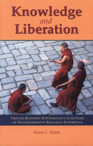 Knowledge & Liberation: Tibetan Buddhist Epistemology in Support of Transformative Religious Experience de Anne Klein