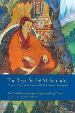 The Royal Seal of Mahamudra, Volume Two: A Guidebook for the Realization of Coemergence de Rinpoche Khamtrul