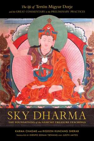 Sky Dharma: The Foundations of the Namchö Treasure Teachings de Karma Chagme