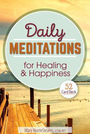 Daily Meditations for Healing and Happiness: 52 Card Deck de Mary NurrieStearns