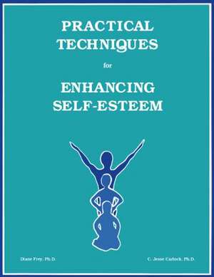 Practical Techniques For Enhancing Self-Esteem de Diane Frey