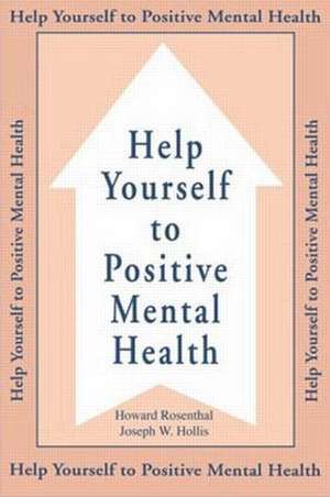 Help Yourself To Positive Mental Health de Howard Rosenthal