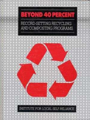 Beyond 40%: Record-Setting Recycling And Composting Programs de Institute for Local Self-Reliance