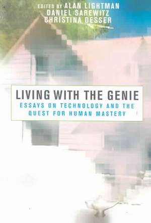 Living with the Genie: Essays On Technology And The Quest For Human Mastery de Alan Lightman