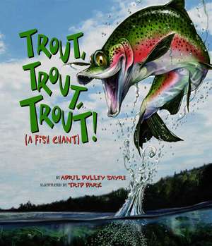 Trout, Trout, Trout de April Pulley Sayre