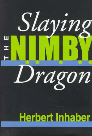 Slaying the Nimby Dragon de Herbert Inhaber