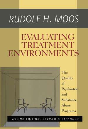 Evaluating Treatment Environments: The Quality of Psychiatric and Substance Abuse Programs de Rudolf H. Moos
