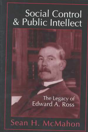 Social Control and Public Intellect: The Legacy of Edward A.Ross de Sean McMahon