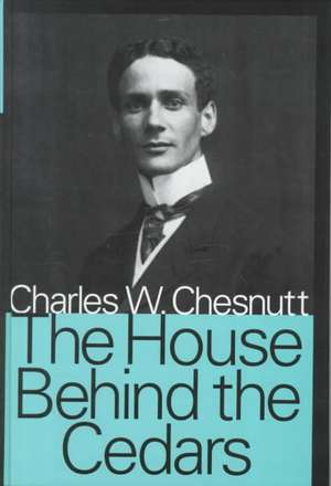 The House Behind the Cedars de Charles Waddell Chesnutt