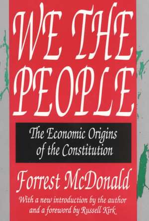 We the People: The Economic Origins of the Constitution de Forrest McDonald