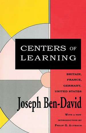 Centers of Learning: Britain, France, Germany, United States de Joseph Ben-David