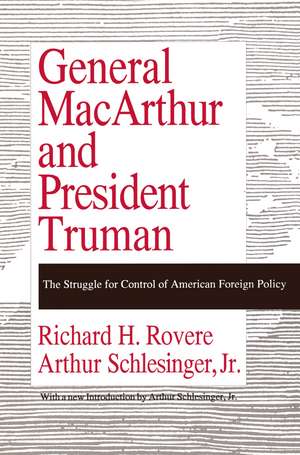 General MacArthur and President Truman: The Struggle for Control of American Foreign Policy de Richard H. Rovere