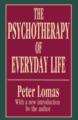 The Psychotherapy of Everyday Life de Peter Lomas