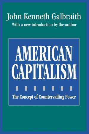 American Capitalism: The Concept of Countervailing Power de John Galbraith