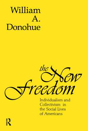 The New Freedom: Individualism and Collectivism in the Social Lives of Americans de William A. Donohue