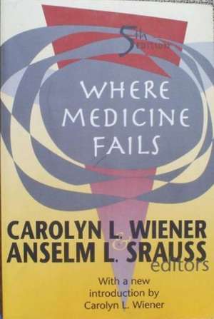 Where Medicine Fails de Carolyn L. Wiener