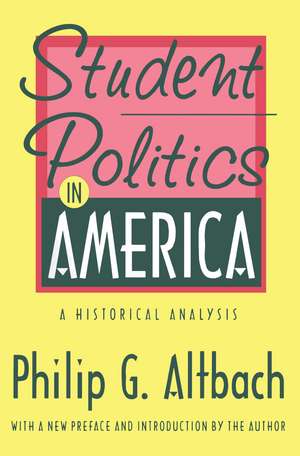 Student Politics in America: A Historical Analysis de Philip G. Altbach