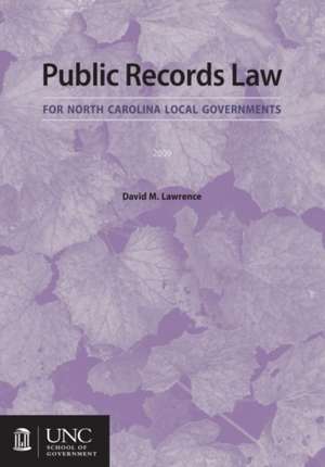 Public Records Law for North Carolina Local Governments de David M. Lawrence