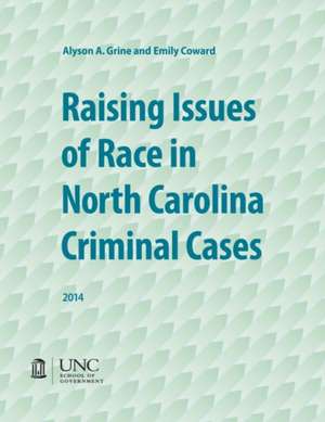 Raising Issues of Race in North Carolina Criminal Cases de Alyson A. Grine