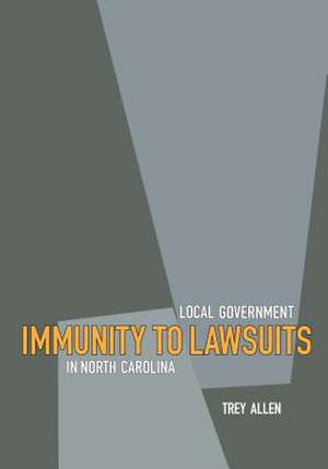 Local Government Immunity to Lawsuits in North Carolina de Trey Allen