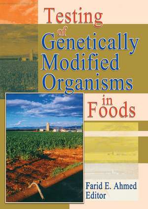 Testing of Genetically Modified Organisms in Foods de Farid Ahmed