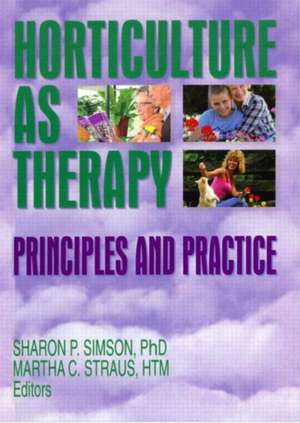 Horticulture as Therapy: Principles and Practice de Sharon Simson