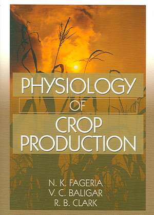 Physiology of Crop Production de N.K. Fageria