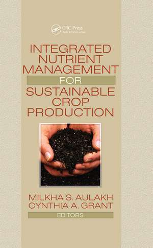 Integrated Nutrient Management for Sustainable Crop Production de Milkha Aulakh