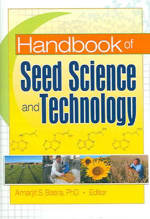 Handbook of Seed Science and Technology de Amarjit Basra