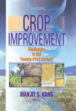 Crop Improvement: Challenges in the Twenty-First Century de Manjit S. Kang