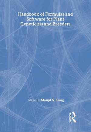 Handbook of Formulas and Software for Plant Geneticists and Breeders de Manjit S. Kang