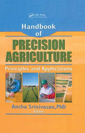 Handbook of Precision Agriculture: Principles and Applications de Ancha Srinivasan