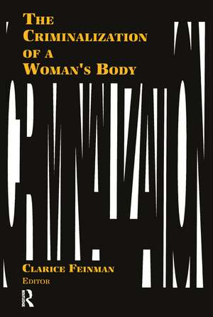 The Criminalization of a Woman's Body de Clarice Feinman