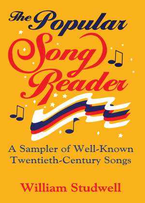 The Popular Song Reader: A Sampler of Well-Known Twentieth-Century Songs de William E. Studwell