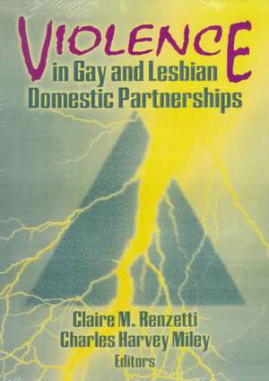 Violence in Gay and Lesbian Domestic Partnerships de Claire M. Renzetti