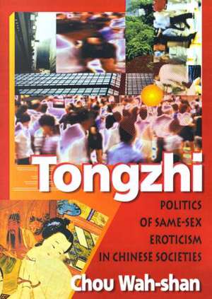 Tongzhi: Politics of Same-Sex Eroticism in Chinese Societies de Edmond J. Coleman