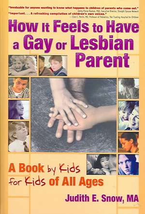 How It Feels to Have a Gay or Lesbian Parent: A Book by Kids for Kids of All Ages de Judith E. Snow