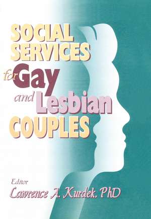 Social Services for Gay and Lesbian Couples de Lawrence A Kurdek