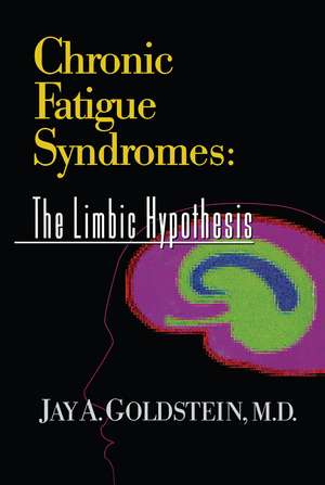 Chronic Fatigue Syndromes: The Limbic Hypothesis de Jay Goldstein