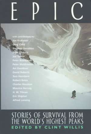 Epic: Stories of Survival from the World's Highest Peaks de Clint Willis