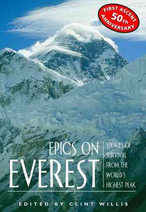 Epics on Everest: Stories of Survival from the World's Highest Peak de Clint Willis