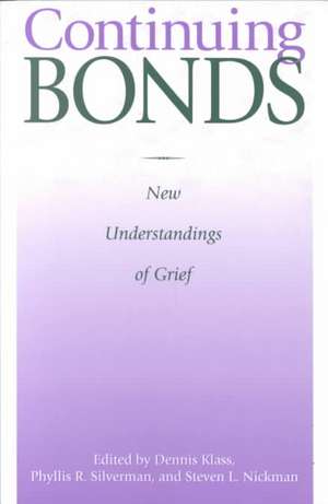 Continuing Bonds: New Understandings of Grief de Dennis Klass