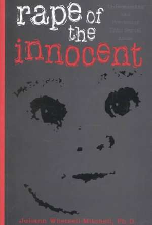 Rape Of The Innocent: Understanding And Preventing Child Sexual Abuse de Juliann Whetsell Mitchell